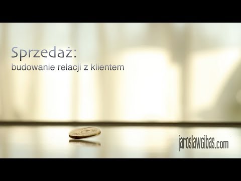 Wideo: Jak Rozwijać Bezwarunkową Relację Z Klientem