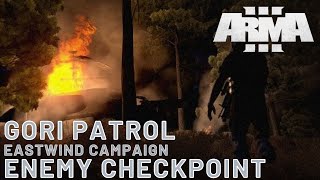 Gori Patrol - Enemy Checkpoint - ArmA3 SP EASTWIND #17