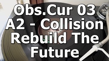 Obs.Cur 03 - A2 - Collision - Rebuild The Future