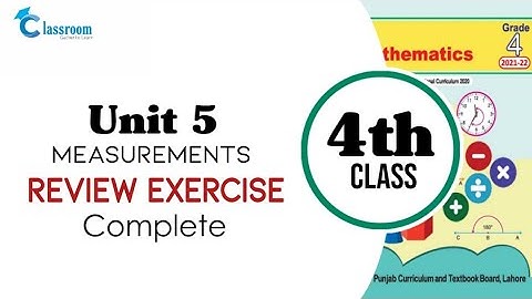 Class 4 math, Unit 5 Measurements, Review Exercise | New Book
