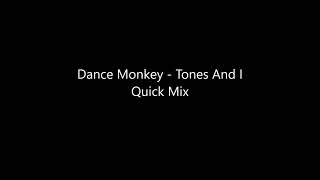 Dance Monkey   Tones And I Quick Mix