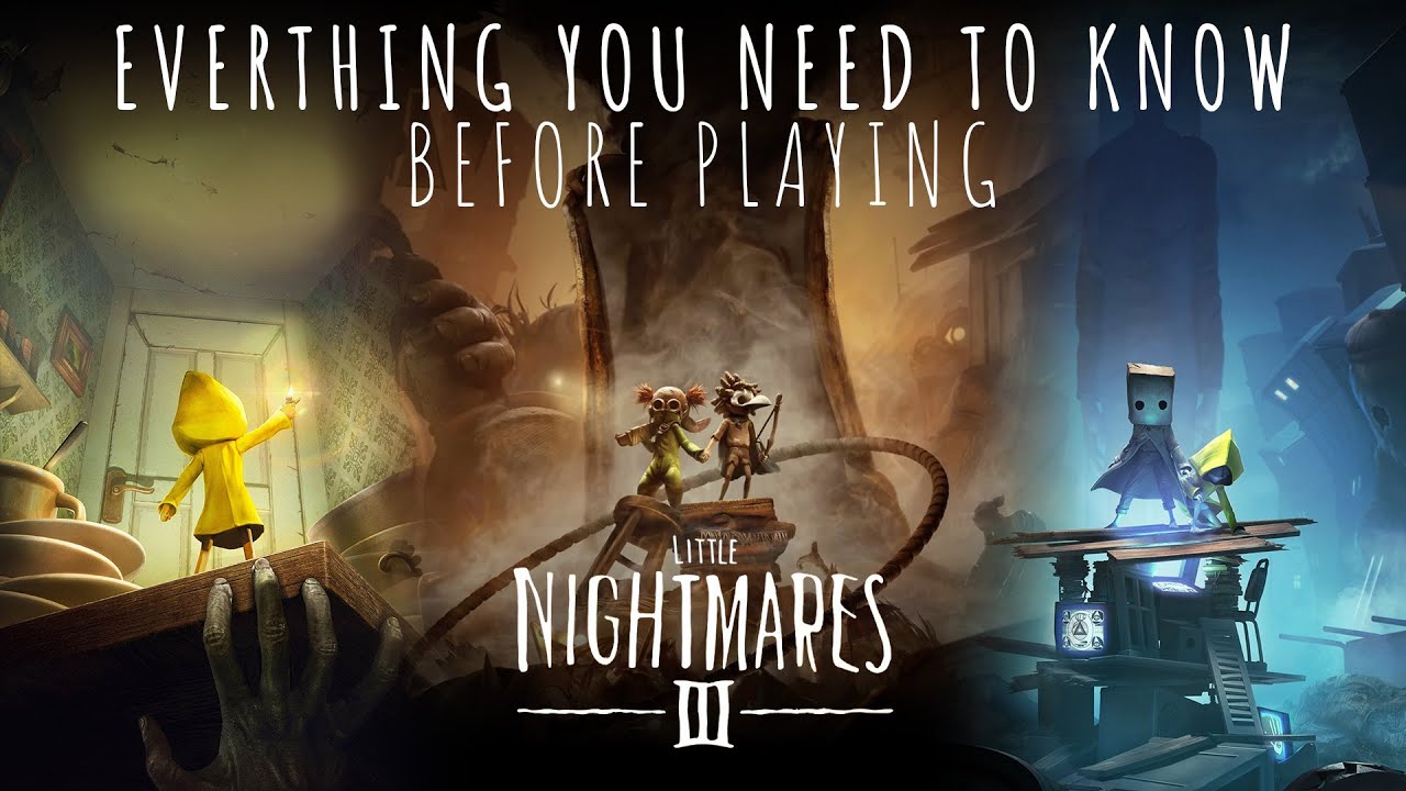 Before You Play Little Nightmares 3...