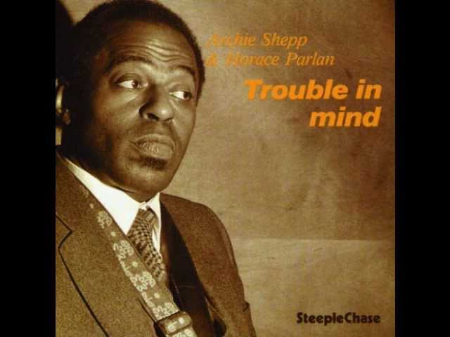 YouTubeでArchie Shepp & Horace Parlan - Trouble in mindを視聴 YouTubeでArchie Shepp & Horace Parlan - Trouble in mindを視聴
