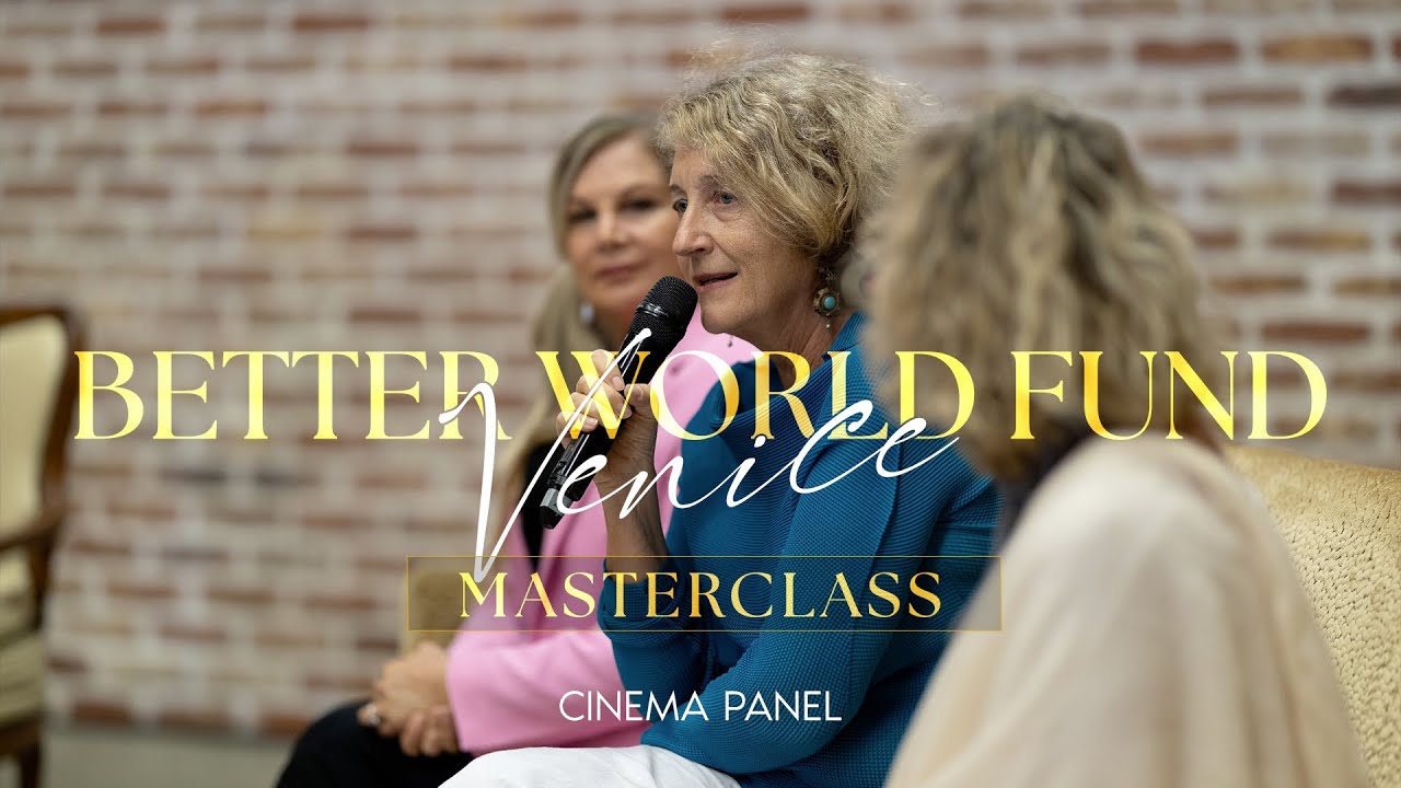 Better World Fund Venice 2024 | Masterclass | Cinema Panel