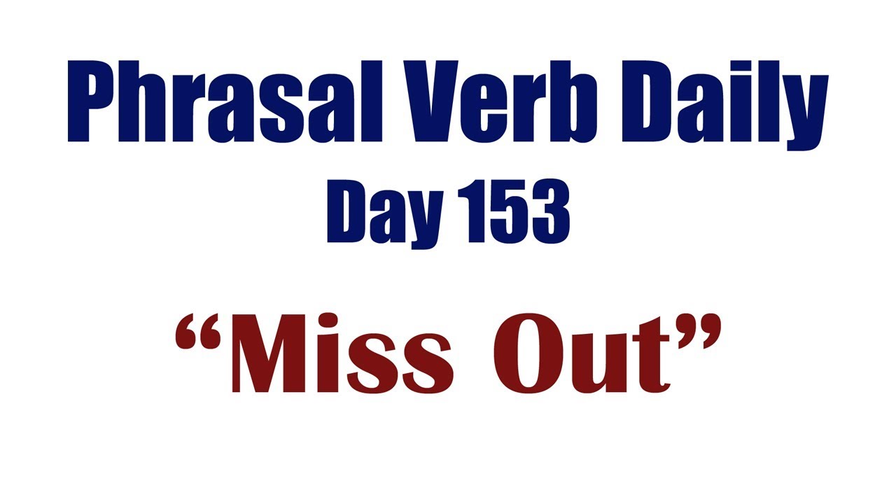 Phrasal Verb Daily 153 Miss Out Youtube