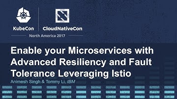 Enable your Microservices with Advanced Resiliency and Fault Tolerance Leveraging Istio