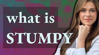 Stumpy | meaning of Stumpy