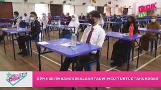 Buletin Didik (2021) | KPM Pertimbang Kekalkan Takwim Cuti Untuk Tahun 2023