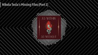 Nikola Tesla's Missing Files [Part 1]