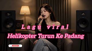 Lagu Viral - Helikopter Turun Ke Padang