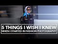 Getting Started in FASHION PHOTOGRAPHY  | 5 Things I wish I knew