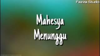 Menunggu - Mahesya | Di Sini Aku Menunggu ( Lirik )