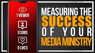 How Are You Measuring The Success Of Your Media Ministry