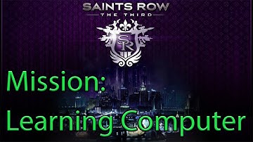saints row the third mission Learning Computer