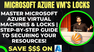 Master Microsoft Azure Virtual Machines & Locks | Step-by-Step Guide to Securing Your Resources!
