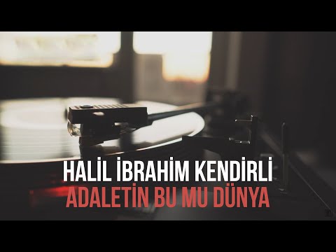 Halil İbrahim Kendirli - Adaletin Bu mu Dünya