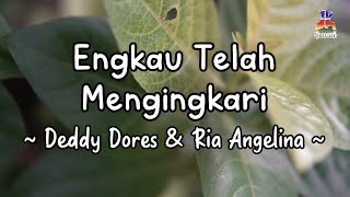 Deddy Dores & Ria Angelina - Engkau Telah Mengingkari