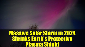 Massive Solar Storm in 2024 Shrinks Earth