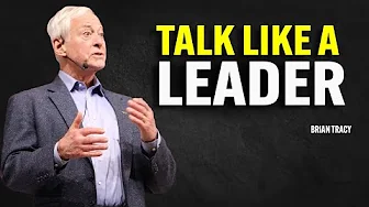 Talk Like a Leader | Brian Tracy Motivational Speech