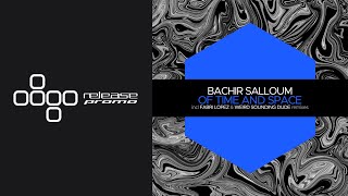 PREMIERE: Bachir Salloum - Of Time and Space (Fabri Lopez Remix) [Juicebox Music]