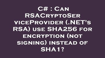 C# : Can RSACryptoServiceProvider (.NET