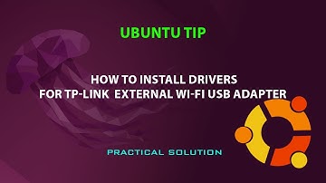 UBUNTU: how to install drivers for TP-LINK external USB WIFI adaptor
