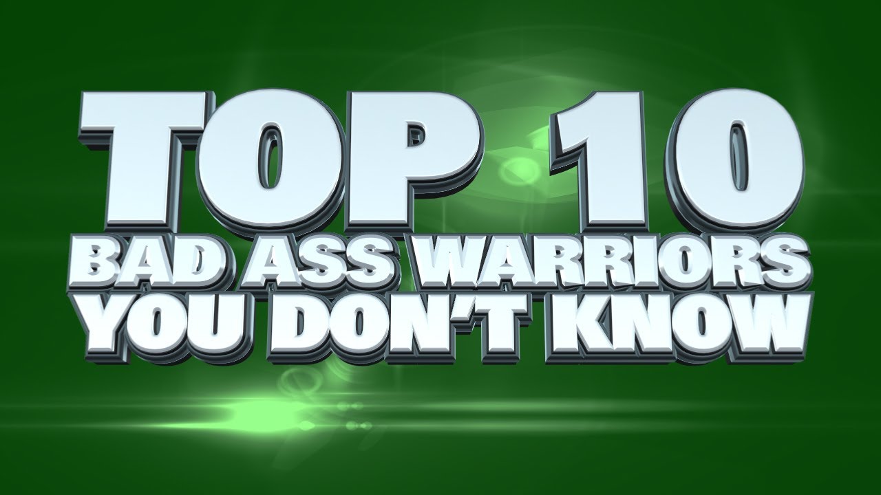 Top 10 Hard Core Warriors You Don't Know