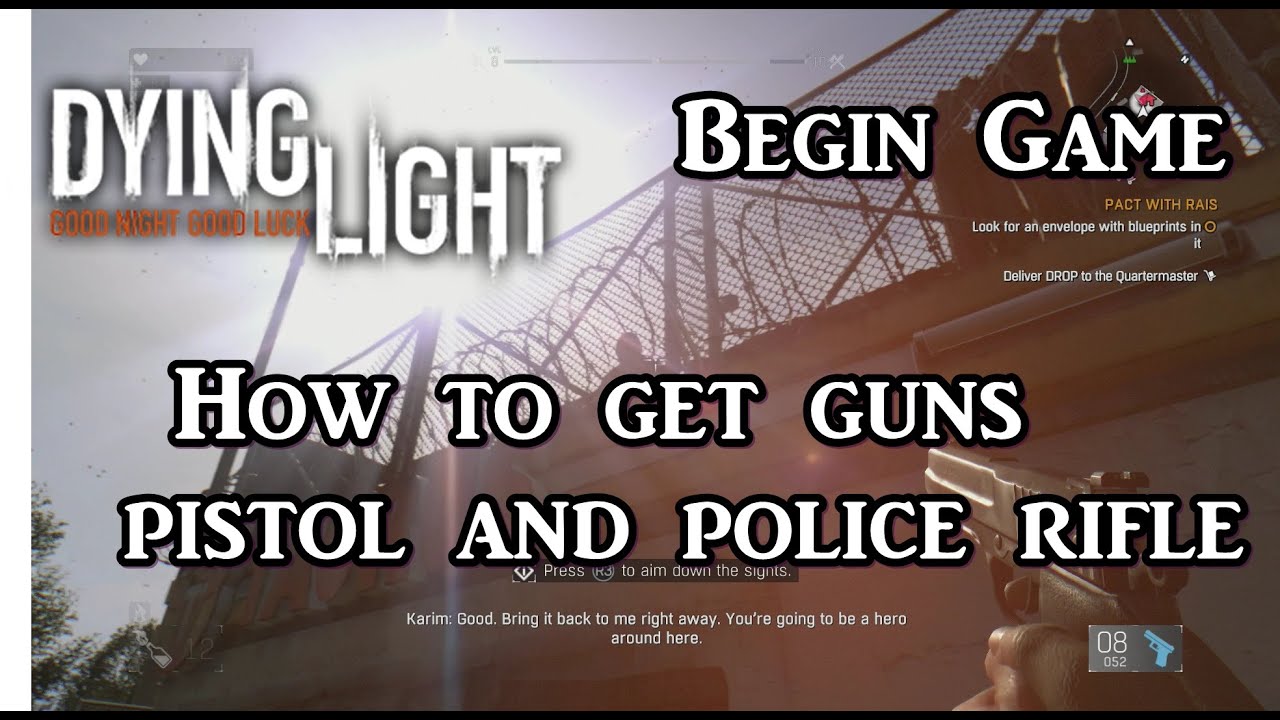 Sult Zeal Preference Dying Light How to get guns pistol and police rifle when begin game -  YouTube