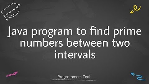 Java Program to find prime numbers between two intervals