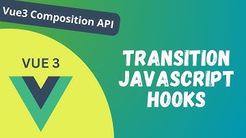47. JavaScript Hooks for the Vue Transitions in the Vue 3 composition API - Vue 3