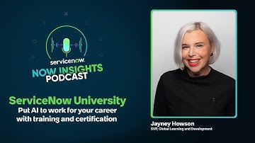 ServiceNow University and Jayney Howson - Unlocking Talent Transformation