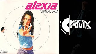 Alexia  - Summer Is Crazy (Classic Euro Mix) 1996