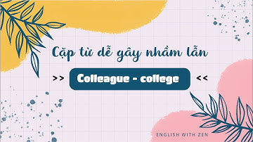 Phân biệt colleague và college | cặp từ hay gây nhầm lẫn trong tiếng anh