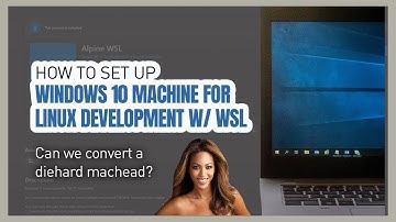 How to set up a Windows 10 machine for Linux Development w/ WSL! Can we convert a diehard machead?