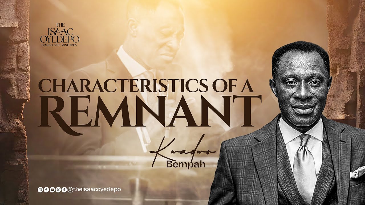 THE REMNANT: CHARACTERISTICS OF A REMNANT || AWAKEN GHANA || THE REMNANT || DR. KWADWO BEMPAH