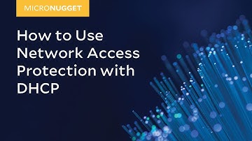 MicroNugget: How to Use Network Access Protection with DHCP