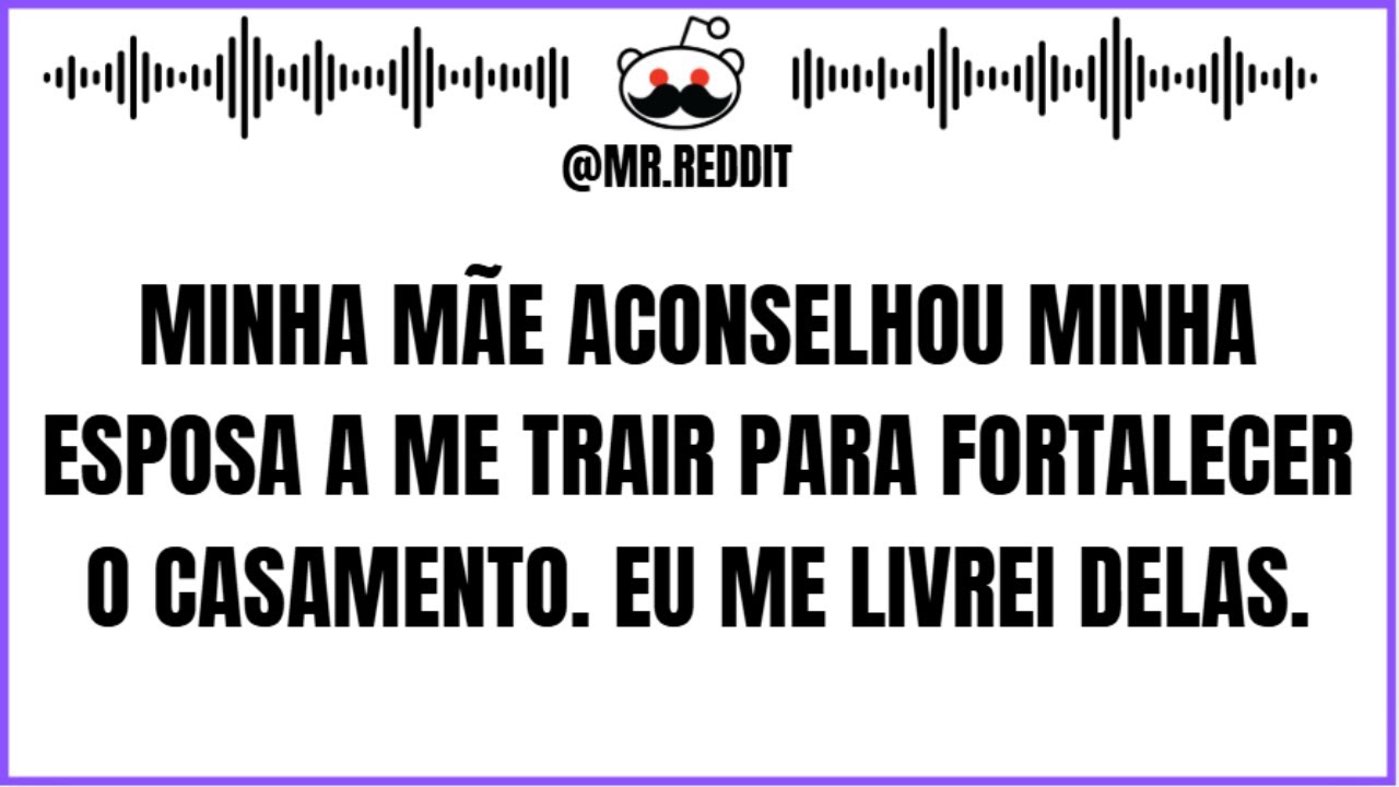 Minha Mãe Aconselhou Minha Esposa a Me Trair para Fortalecer o Casamento. Eu Me Livrei Delas.
