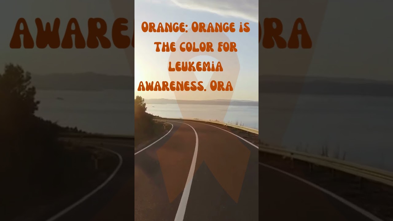 Title: "Embrace the Orange: Leukemia Awareness" Orange is the color of leukemia awareness