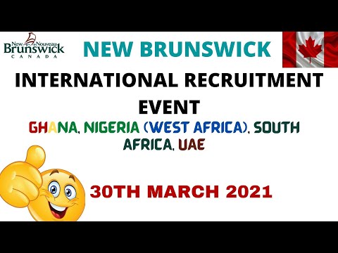 NEW BRUNSWICK INTERNATIONAL RECRUITMENT EVENT FOR GHANA, NIGERIA (WEST AFRICA), SOUTH AFRICA AND UAE