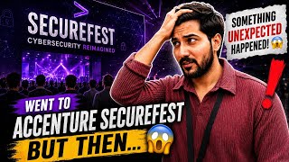 I Went to Accenture SecureFest… BUT Something Unexpected Happened! 😱