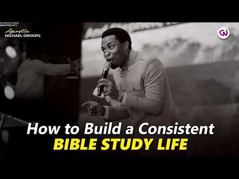 Building a daily and consistent Bible study life | Apostle Michael Orokpo 