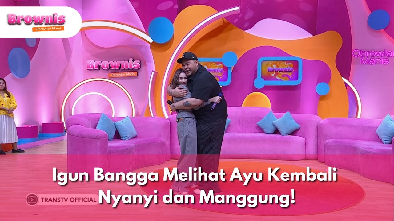 [FULL] Igun Bangga Melihat Ayu Kembali Nyanyi dan Manggung! - BROWNIS (06/11/2025)