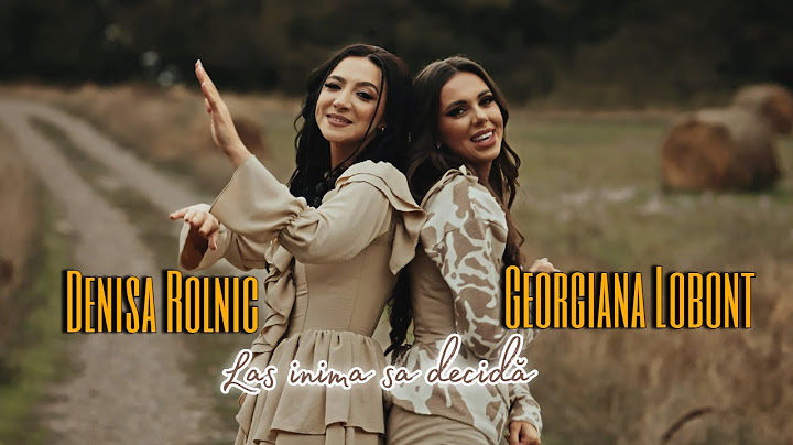 Georgiana Lobont si Denisa Rolnic - Las inima sa decida ( videoclip oficial )