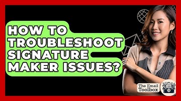 How To Troubleshoot Signature Maker Issues? - TheEmailToolbox.com