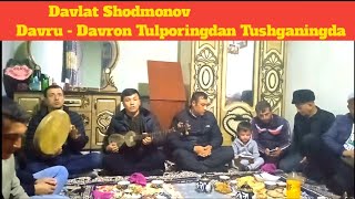 Davlat Shodmonov - Davru-Davron tulporingdan tushganingda