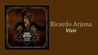 Video thumbnail of "Vivir - Ricardo Arjona | Letra"