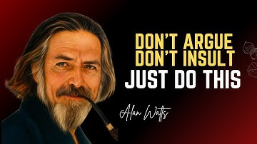 Do this and you will never be angry at anyone | Alan Watts