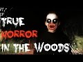 4 Scary TRUE Stories from Out in the Woods