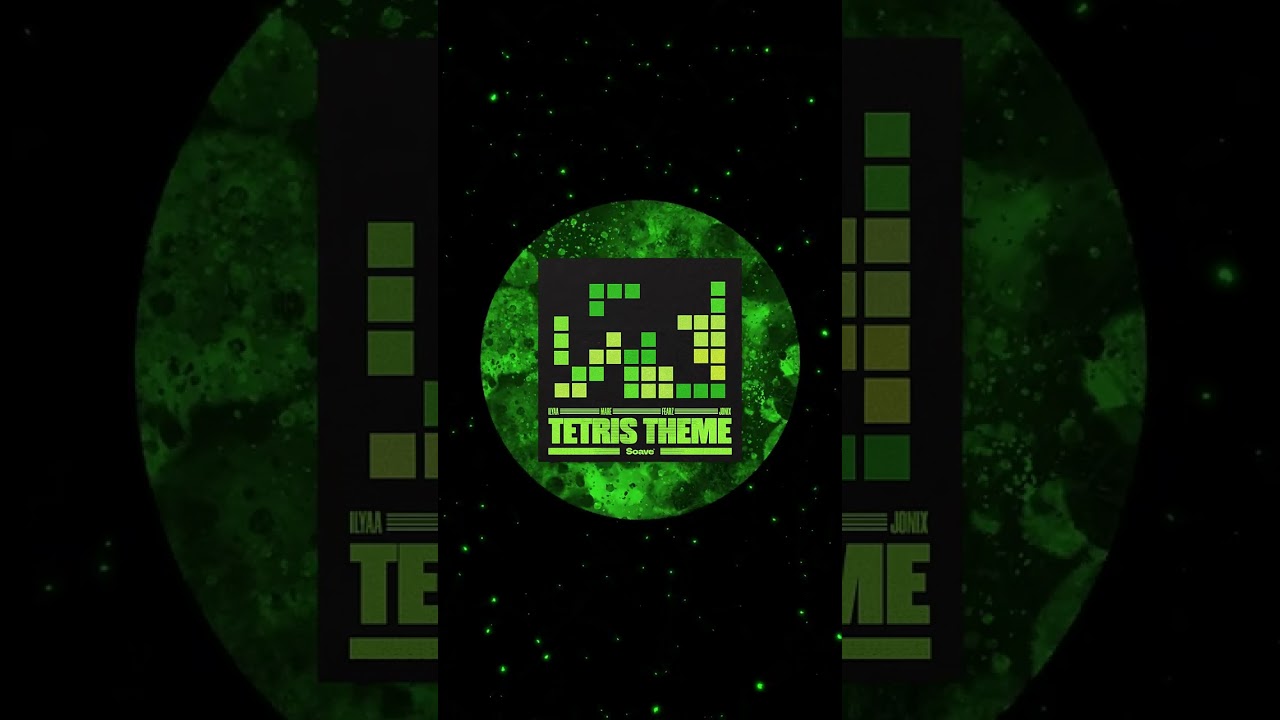 ILYAA, MARE, FEARZ & JONIX - Tetris Theme