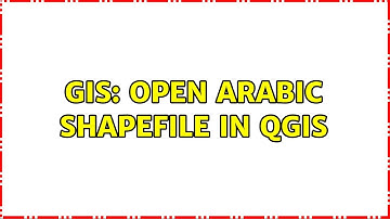GIS: Open Arabic Shapefile in Qgis (3 Solutions!!)